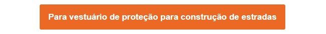 Botão laranja que conduz à seleção de vestuário de proteção para a construção de estradas.